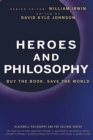 Heroes and Philosophy : Buy the Book, Save the World - Book