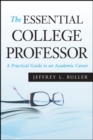 The Essential College Professor : A Practical Guide to an Academic Career - Book