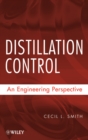 Distillation Control : An Engineering Perspective - Book