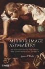 Mirror-Image Asymmetry : An Introduction to the Origin and Consequences of Chirality - Book