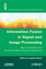 Information Fusion in Signal and Image Processing : Major Probabilistic and Non-Probabilistic Numerical Approaches - eBook