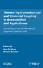 Thermo-Hydromechanical and Chemical Coupling in Geomaterials and Applications : Proceedings of the 3rd International Symposium GeoProc'2008 - eBook