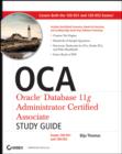 OCA: Oracle Database 11g Administrator Certified Associate Study Guide : Exams1Z0-051 and 1Z0-052 - Book