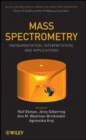Mass Spectrometry : Instrumentation, Interpretation, and Applications - eBook