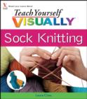 Teach Yourself VISUALLY Sock Knitting - eBook