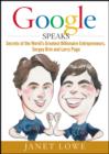 Google Speaks : Secrets of the World's Greatest Billionaire Entrepreneurs, Sergey Brin and Larry Page - Book