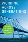 Working Across Generations : Defining the Future of Nonprofit Leadership - Frances Kunreuther