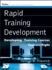 Rapid Training Development : Developing Training Courses Fast and Right - Book