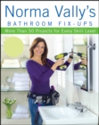 Norma Vally's Bathroom Fix-Ups : More than 50 Projects for Every Skill Level - Norma Vally