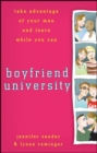 Boyfriend University : Take Advantage of Your Man and Learn While You Can - Jennifer Sander