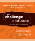 The Challenge Continues : Encourage the Heart Participant Workbook - Book