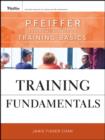 Training Fundamentals : Pfeiffer Essential Guides to Training Basics - Book