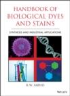 Handbook of Biological Dyes and Stains : Synthesis and Industrial Applications - Book