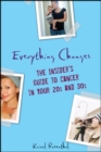 Everything Changes : The Insider's Guide to Cancer in Your 20's and 30's - eBook