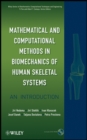 Mathematical and Computational Methods in Biomechanics of Human Skeletal Systems : An Introduction - Book