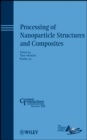 Processing of Nanoparticle Structures and Composites - Book