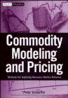 Commodity Modeling and Pricing : Methods for Analyzing Resource Market Behavior - Peter V. Schaeffer