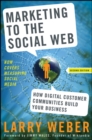 Marketing to the Social Web : How Digital Customer Communities Build Your Business - Book