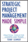 Strategic Project Management Made Simple : Practical Tools for Leaders and Teams - Book