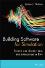 Building Software for Simulation : Theory and Algorithms, with Applications in C++ - Book