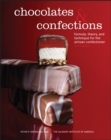 Chocolates and Confections : Formula, Theory, and Technique for the Artisan Confectioner - Book