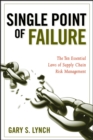 Single Point of Failure : The 10 Essential Laws of Supply Chain Risk Management - Book