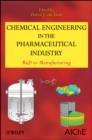 Chemical Engineering in the Pharmaceutical Industry : R&D to Manufacturing - Book