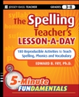 The Spelling Teacher's Lesson-a-Day : 180 Reproducible Activities to Teach Spelling, Phonics, and Vocabulary - Book