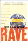 World Wide Rave : Creating Triggers that Get Millions of People to Spread Your Ideas and Share Your Stories - eBook