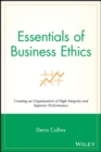 Essentials of Business Ethics : Creating an Organization of High Integrity and Superior Performance - Book