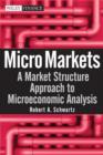 Micro Markets : A Market Structure Approach to Microeconomic Analysis - Book