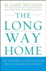 The Long Way Home : The Powerful 4-Step Plan for Adult Children of Divorce - eBook