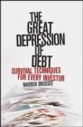 The Great Depression of Debt : Survival Techniques for Every Investor - eBook