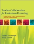 Teacher Collaboration for Professional Learning : Facilitating Study, Research, and Inquiry Communities - Book