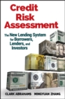 Credit Risk Assessment : The New Lending System for Borrowers, Lenders, and Investors - Book