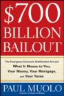 $700 Billion Bailout : The Emergency Economic Stabilization Act and What It Means to You, Your Money, Your Mortgage and Your Taxes - Book