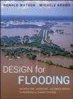 Design for Flooding : Architecture, Landscape, and Urban Design for Resilience to Climate Change - Book