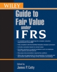 Wiley Guide to Fair Value Under IFRS : International Financial Reporting Standards - Book