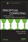 Perceptual Computing : Aiding People in Making Subjective Judgments - Book