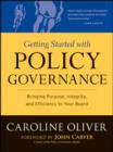 Getting Started with Policy Governance : Bringing Purpose, Integrity and Efficiency to Your Board's Work - eBook