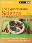 The Exploratorium Science Snackbook : Cook Up Over 100 Hands-On Science Exhibits from Everyday Materials - Book