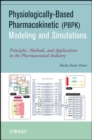 Physiologically-Based Pharmacokinetic (PBPK) Modeling and Simulations : Principles, Methods, and Applications in the Pharmaceutical Industry - Book