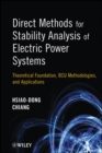 Direct Methods for Stability Analysis of Electric Power Systems : Theoretical Foundation, BCU Methodologies, and Applications - Book