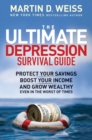 The Ultimate Depression Survival Guide : Protect Your Savings, Boost Your Income, and Grow Wealthy Even in the Worst of Times - eBook