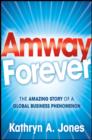 Amway Forever : The Amazing Story of a Global Business Phenomenon - Book