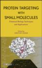Protein Targeting with Small Molecules : Chemical Biology Techniques and Applications - eBook