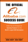 The Official Alibaba.com Success Guide : Insider Tips and Strategies for Sourcing Products from the World's Largest B2B Marketplace - Book