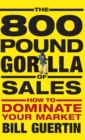 The 800-Pound Gorilla of Sales : How to Dominate Your Market - Book