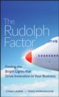 The Rudolph Factor : Finding the Bright Lights that Drive Innovation in Your Business - eBook
