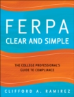 FERPA Clear and Simple : The College Professional's Guide to Compliance - Book